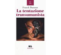 La tentazione transumanista