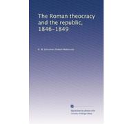 La teocrazia romana e la repubblica, 1846-1849