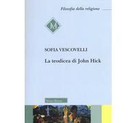 La teodicea di John Hick - Vescovelli Sofia