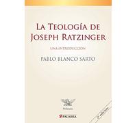 La teología de Joseph Ratzinger : una introducción: Una Introducciaon