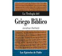 La Teología del Griego Bíblico: Las Epístolas de Pablo