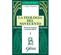 La teologia del Novecento. Momenti maggiori e questioni aperte -