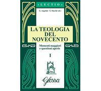 La teologia del Novecento. Momenti maggiori e questioni aperte