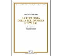 La teologia della solidarietà in Paolo. Contesti e forme della prassi caritativa nelle lettere ai Corinzi