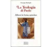La teologia di Paolo. Abbozzi in forma epistolare