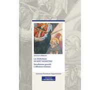 La teologia di sant'Agostino. Introduzione generale e riflessione trinitaria. Ediz. ampliata
