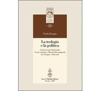 La teologia e la politica. Controversie dottrinali, curia romana e monarchia spagnola tra Cinque e Seicento