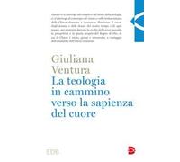 La teologia in cammino per la sapienza del cuore