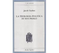 La teologia politica di san Paolo. Lezioni tenute dal 23 al 27 febbraio 1987 alla Forschungsstätte della Evangelische Studiengemeinschaft di Heidelberg
