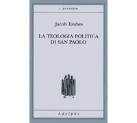 La teologia politica di san Paolo. Lezioni tenute dal 23 al 27 febbraio 1987 alla Forschungsstätte della Evangelische Studiengemeinschaft di Heidelberg