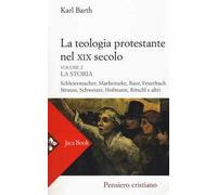 La teologia protestante nel XIX secolo. Nuova ediz.. Vol. 2: La storia