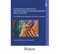 La teologia sociale al servizio dell'evangelizzazione della società. Fecondità di un percorso di ricerca sinodale