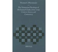 La Teologia Trinitaria Del Dr. Samuel Clarke (1675-1729): Contesto, Fonti E