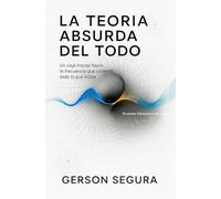 La Teoría absurda del todo: Un viaje fractal hacia la frecuencia que conecta todo lo que existe