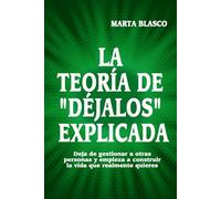 La teoría de "déjalos" explicada: Deja de gestionar a otras personas y empieza a construir la vida que realmente quieres