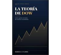La teoría de Dow: Cómo ganar en la bolsa de manera consistente