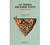 La teoria dei paesi vuoti. Viaggio tra i borghi abbandonati