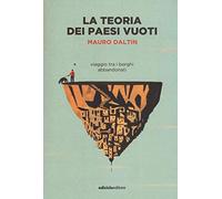 La teoria dei paesi vuoti. Viaggio tra i borghi abbandonati