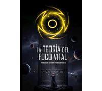 La Teoría del Foco Vital