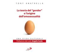 La teoria del «gender» e l'origine dell'omosessualità. Una sfida culturale