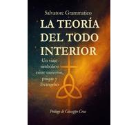 LA TEORÍA DEL TODO INTERIOR: Un viaje simbólico entre universo, psique y Evangelio
