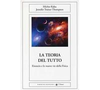 La teoria del tutto. Einstein e le nuove vie della fisica