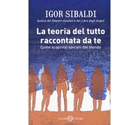La teoria del tutto raccontata da te. Come scoprirsi sovrani del mondo