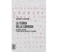 La teoria della carruba. Con brevi accenni a come non ho imparato a cucinare