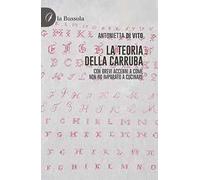 La teoria della carruba. Con brevi accenni a come non ho imparato a cucinare