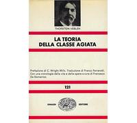 Libri Thorstein Veblen - La Teoria Della Classe Agiata. Studio Economico Sulle I