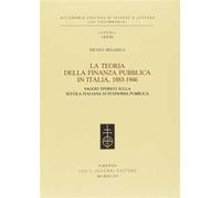 La teoria della finanza pubblica in Italia 1883-1946. Saggio storico sulla scuola italiana di economia pubblica