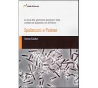 La teoria della generazione spontanea è stata confutata da Spallanzani, non da Pasteur