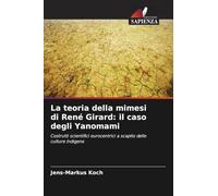 La teoria della mimesi di René Girard: il caso degli Yanomami: Costrutti scientifici eurocentrici a scapito delle culture indigene