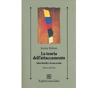 La teoria dell'attaccamento. John Bowlby e la sua scuola