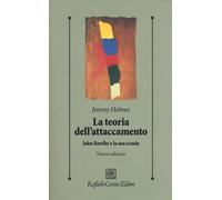 La teoria dell'attaccamento. John Bowlby e la sua scuola - 2017 -