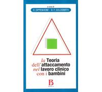 La teoria dell'attaccamento nel lavoro clinico con i bambini. Colmare il divario tra ricerca e pratica clinica