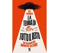 La teoria di tutto il resto. Un viaggio nel mondo del bizzarro