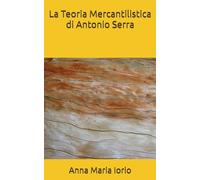La Teoria Mercantilistica di Antonio Serra