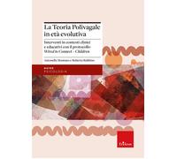 La teoria polivagale in età evolutiva. Interventi in contesti clinici e ed...