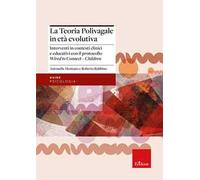 La teoria polivagale in età evolutiva. Interventi in contesti clinici e educativi con il protocollo Wired to Connect - Children