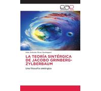 LA TEORÍA SINTÉRGICA DE JACOBO GRINBERG-ZYLBERBAUM: Una filosofía sintérgica
