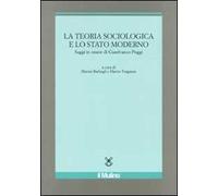 La teoria sociologica e lo stato moderno. Saggi in onore di Gianfranco Poggi