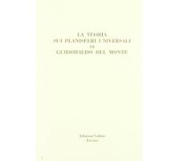 Sinisgalli,Rocco. - La teoria sui planisferi universali di Guidobaldo del Monte.