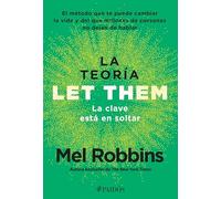 La clave está en soltar/ The Let Them Theory: El método que te puede cambiar la vida y del que millones de personas no dejan de hablar/ A ... Millions of People Can't Stop Talking About