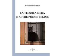 La tequila nera e altre poesie feline