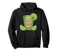 La Tequila Potrebbe Non Essere la Risposta, ma Vale la Pena sparare Divertente Felpa con Cappuccio