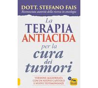 LA TERAPIA ANTIACIDA PER LA CURA DEI TUMORI - FAIS STEFANO - Macro Edizioni