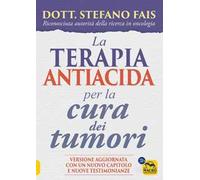 La terapia antiacida per la cura dei tumori. Ediz. ampliata