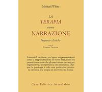 La terapia come narrazione. Proposte cliniche [Paperback] White, Michael; Telfen