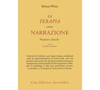 La terapia come narrazione. Proposte cliniche [Paperback] White, Michael; Telfen
